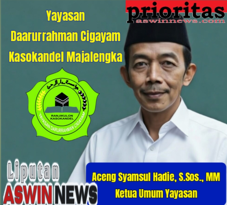 Ramadan dan Urgensi ZIS di Tengah Realitas Indonesia: Aceng Syamsul Hadie, S.Sos., MM.Ketua Umum Yayasan Daarurrahman Cigayam Kabupaten Majalengka