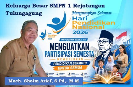 IKLAN UCAPAN: Keluarga Besar SMPN 1 Rejotangan Tulungagung, Mengucapkan Selamat Hari Pendidikan Nasional 2026 “Menguatkan Partisipasi Semesta Mewujudkan Pendidikan Bermutu Untuk Semua”