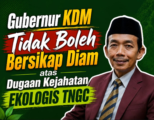 Gubernur Jawa Barat KDM Tidak Boleh Bersikap Diam atas Dugaan Kejahatan Ekologis di Taman Nasional Gunung Ciremai (TNGC)
