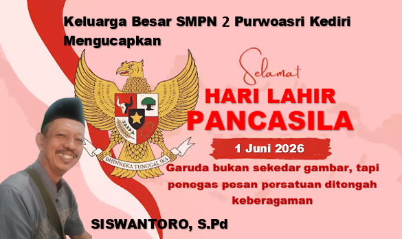 IKLAN UCAPAN: Keluarga Besar SMPN 2 Purwoasri Kediri Mengucapkan Selamat Memperingati Hari Lahir Pancasila, 1 Juni 2026, “Garuda bukan sekedar gambar, tapi penegas pesan persatuan ditengah keberagaman”