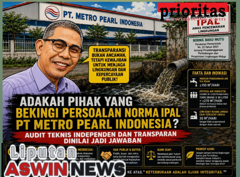 ADAKAH PIHAK YANG BEKINGI PERSOALAN NORMA IPAL PT METRO PEARL INDONESIA? AUDIT TEKNIS INDEPENDEN DAN TRANSPARAN DINILAI JADI JAWABAN