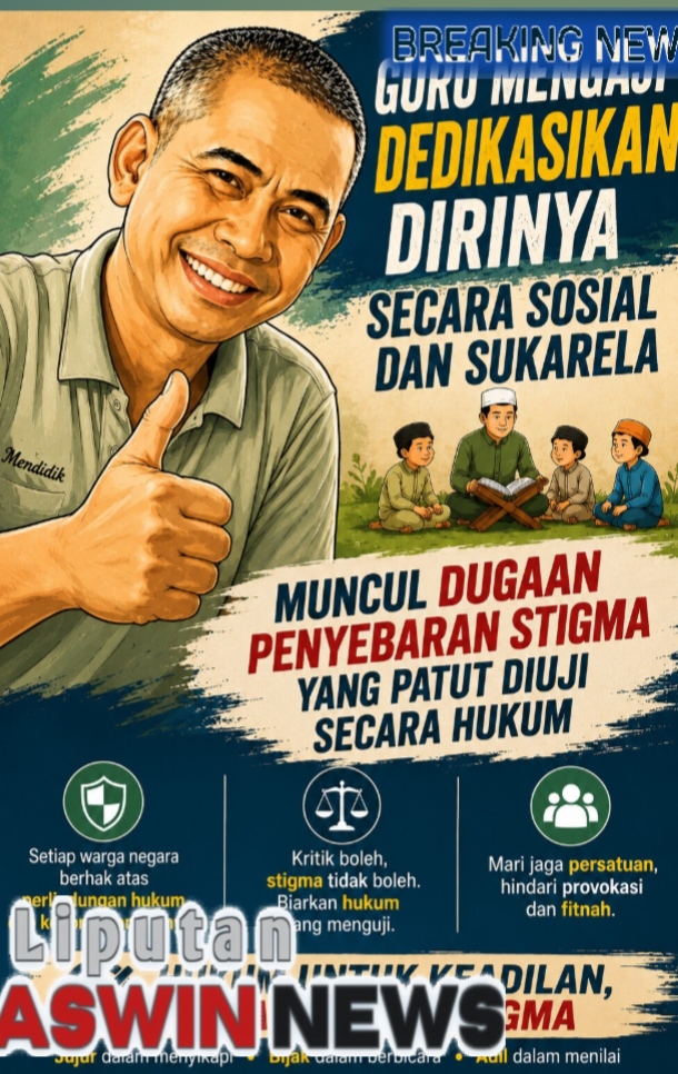 GURU MENGAJI DEDIKASIKAN DIRINYA SECARA SOSIAL DAN SUKARELA, MUNCUL DUGAAN PENYEBARAN STIGMA YANG PATUT DIUJI SECARA HUKUM