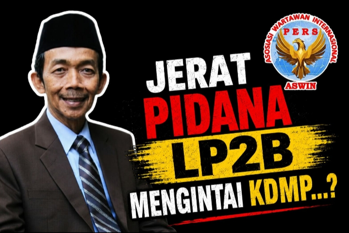 Jerat Pidana LP2B Mengintai Koperasi Desa Merah Putih: Jangan Jadikan Kepala Desa Kambing Hitam Kegagalan Koordinasi NegaraOleh Aceng Syamsul Hadie (ASH)