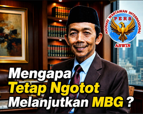 Mengapa Pemerintah Tetap Ngotot Melanjutkan MBG? Antara Gengsi Politik, Beban Fiskal, dan Krisis Rasionalitas Kebijakan Oleh Aceng Syamsul Hadie