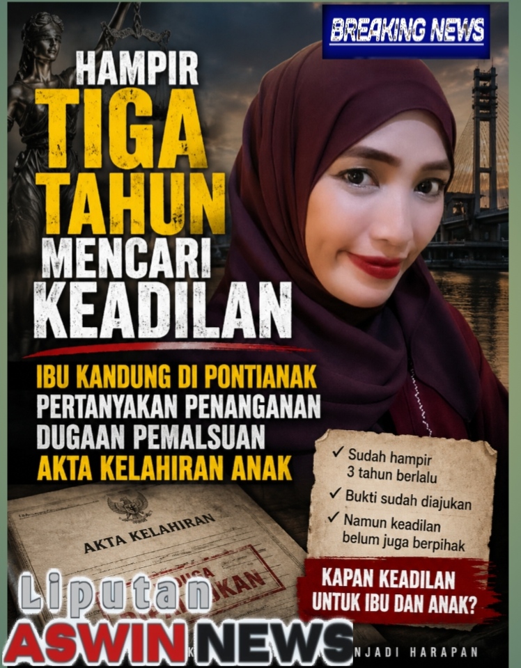 HAMPIR TIGA TAHUN MENCARI KEADILAN, IBU KANDUNG DI PONTIANAK PERTANYAKAN PENANGANAN DUGAAN PEMALSUAN AKTA KELAHIRAN ANAK