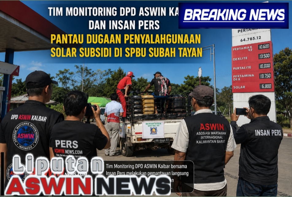 Tim Monitoring DPD ASWIN Kalbar Dan Insan Pers Pantau Dugaan Penyalahgunaan Solar Subsidi Di SPBU Subah Tayan